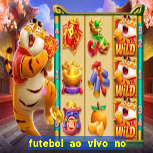 futebol ao vivo no celular futemax